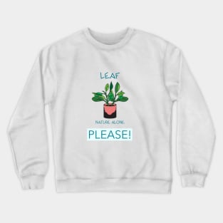 Leaf Nature Alone Please Crewneck Sweatshirt